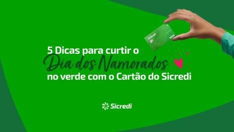 5 Dicas para curtir o Dia dos Namorados no verde com o Cartão do Sicredi 