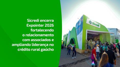 Sicredi finaliza Expointer 2026 fortalecendo o relacionamento com associados