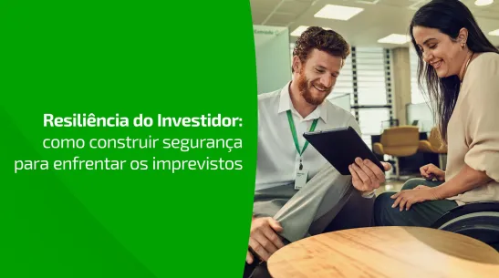 Resiliência do Investidor: como construir segurança para enfrentar os imprevistos