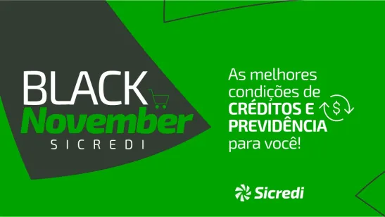 Black November Sicredi: Condições Imbatíveis em Crédito e Previdência para ficar no Verde