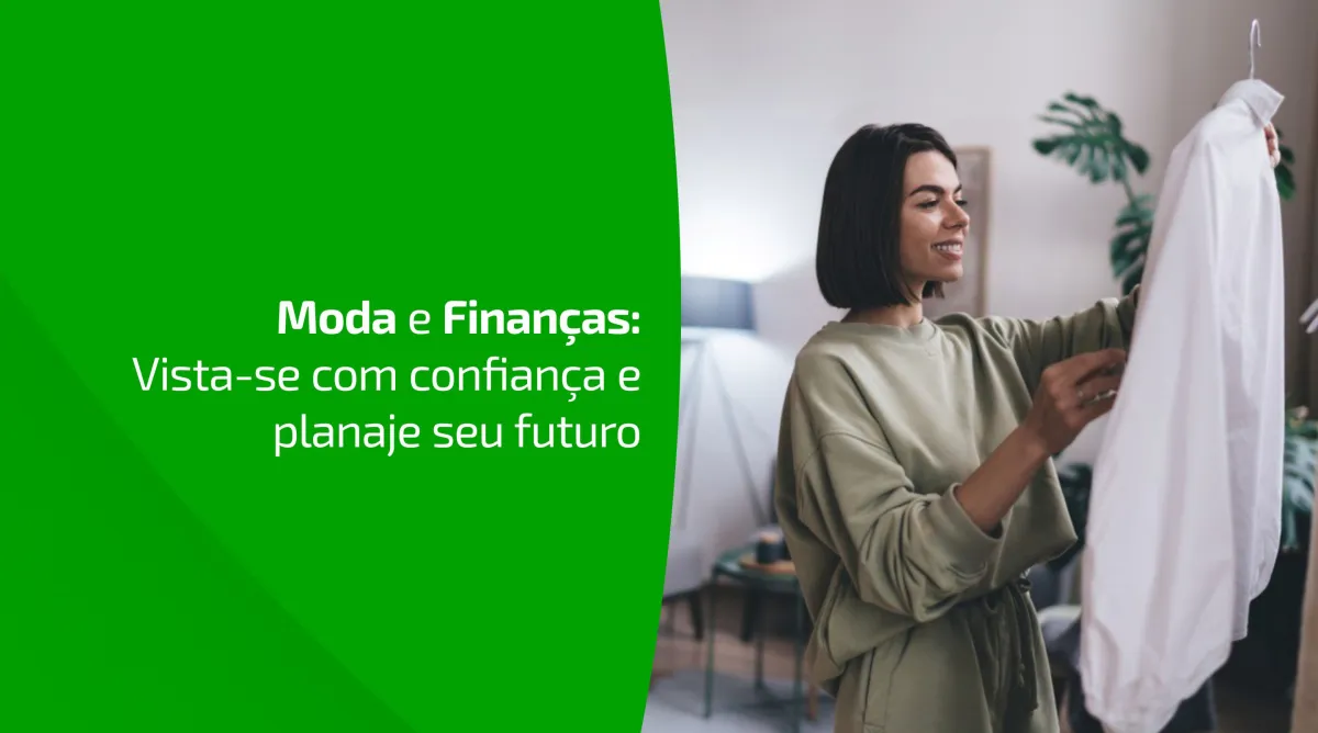 Nem toda tendência precisa morar no seu armário: o que a moda pode ensinar sobre finanças
