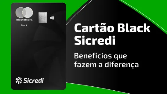 Benefícios que fazem a diferença: tudo sobre o Cartão Black Sicredi